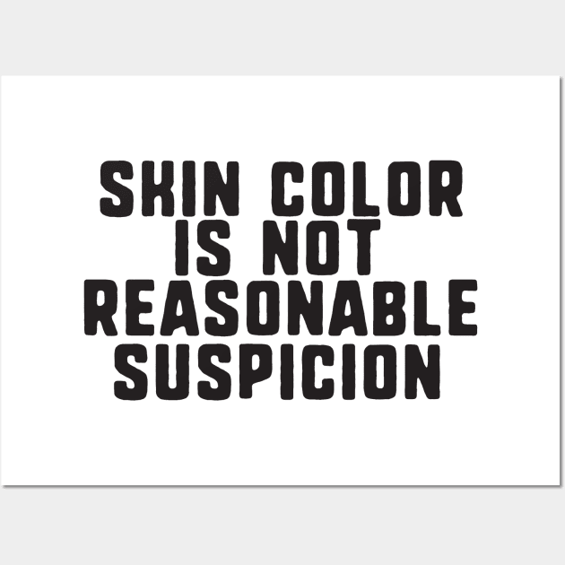 skin color is not reasonable suspicion Wall Art by uniqueversion